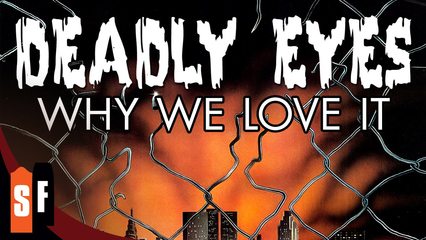 Deadly Eyes - Why We Love It