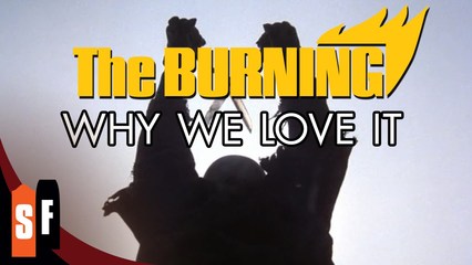 The Burning - Why We Love It