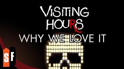 Visiting Hours - Why We Love It