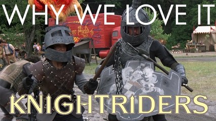 Knightriders - Why We Love It