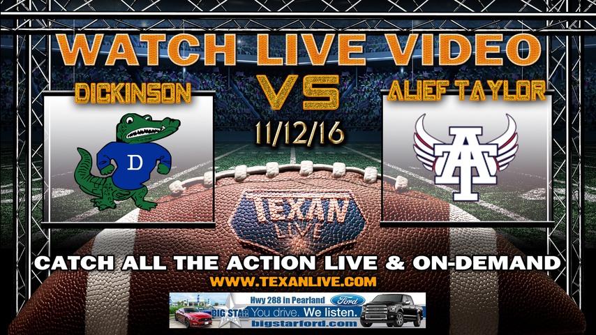 Dickinson vs Alief Taylor 6pm cst 11/12/16 LIVE VIDEO from Crump Stadium