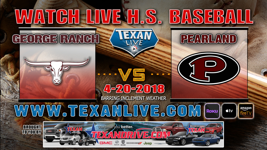 George Ranch vs Pearland Varsity Baseball 4-20-2018 7pm cst