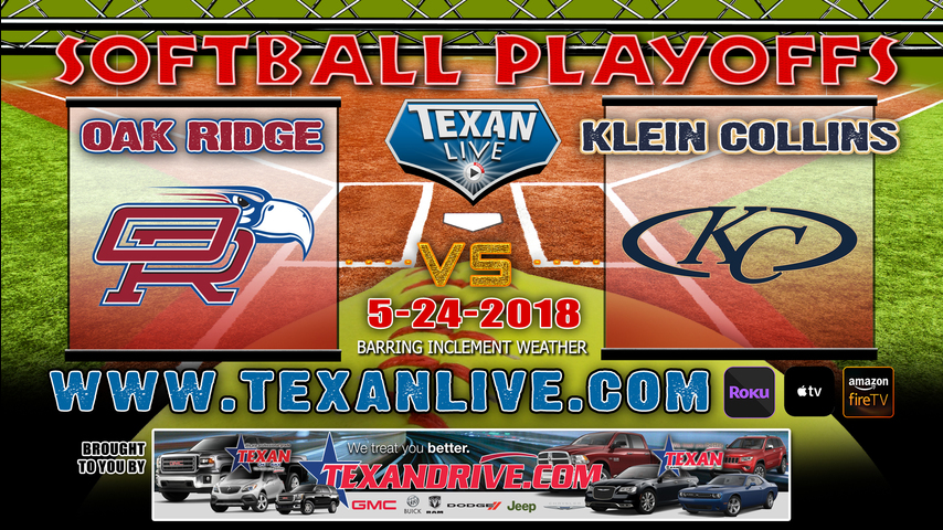 Oak Ridge vs Klein Collins Softball GAME 1 ~ 5-25-2018 7PM cst @ Tomball HS