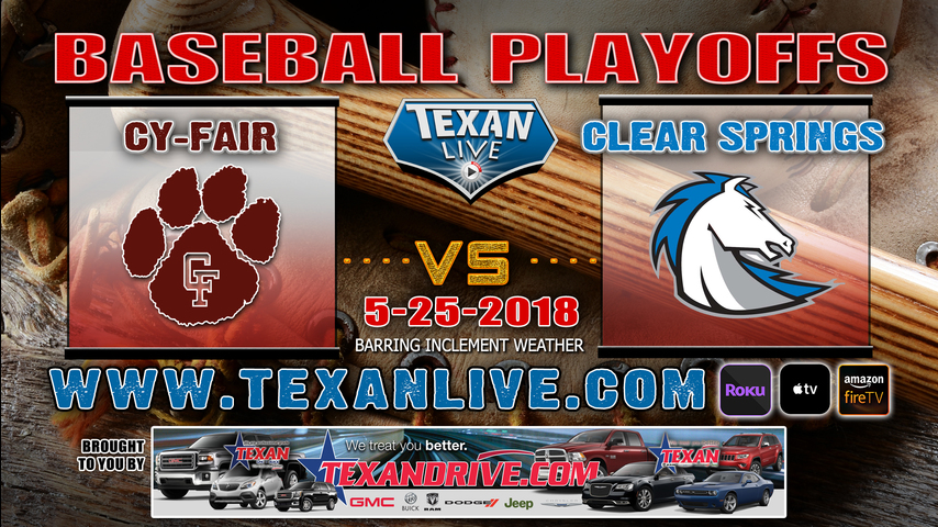 Cy Fair vs Clear Springs Baseball Game 2 ~ 5-25-2018 7PM cst @ University of Houston
