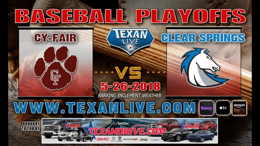 Cy Fair vs Clear Springs Baseball Game 3 IF NEEDED ~ 5-26-2018 12PM cst @ University of Houston