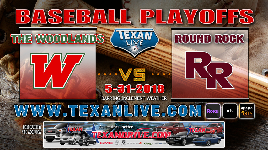 The Woodlands vs Round Rock Baseball GAME 2 ~ 6-1-2018 7:30PM @Mumford