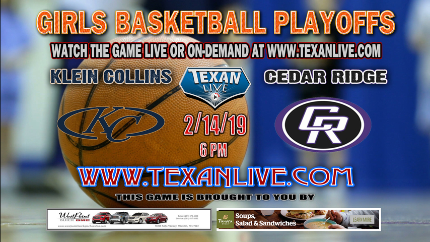 Klein Collins vs Cedar Ridge - Girls Area Round Playoffs - Varsity Basketball - 2/14/19 - 6pm