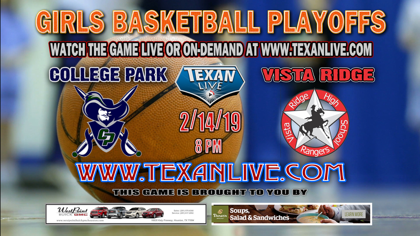 College Park vs Vista Ridge - Girls Area Round Playoffs - Varsity Basketball - 2/14/19 - 8pm