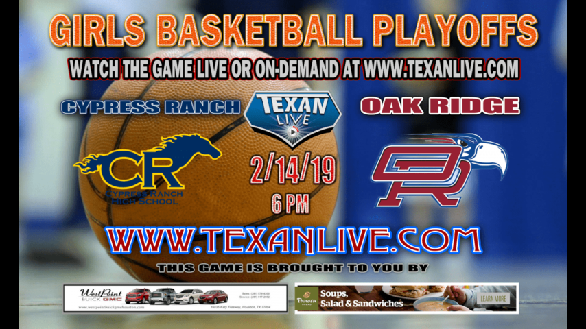 Cypress Ranch vs Oak Ridge - Girls Area Round Playoffs - Varsity Basketball - 2/14/19 - 6pm