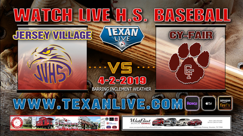 Jersey Village vs Cy-Fair - Baseball - Varsity - 6PM- 4/2/19