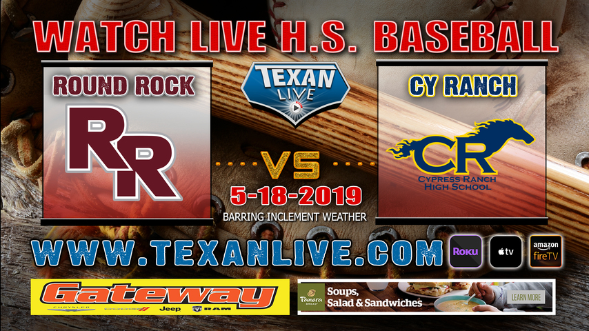 Cy Ranch vs Round Rock - Game Three (if needed) - Regional Quarter Finals - 1PM - 5/18/19