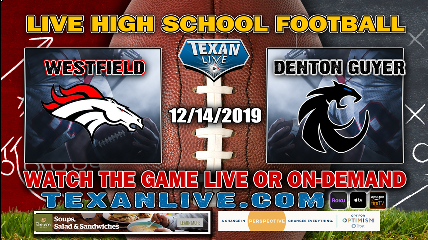 Denton Guyer (13-1) vs Westfield (13-1) - 1:00PM - 12/14/19 - Panther Stadium - 6A Division 2 - Semi-Finals - Football Playoffs